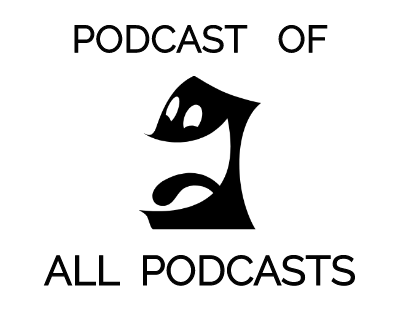 Podcast Of All Podcasts